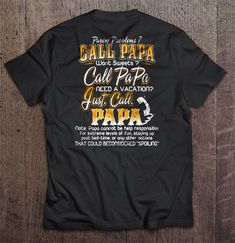 Parent Problems Call Papa Want Sweets Call Papa Need A Vacation Just Call  Papa Parent Problems, Papa Shirt, Need A Vacation, Have A Nice Day, Nice Day, Things To Know, Cool T Shirts, Colorful Shirts, Track