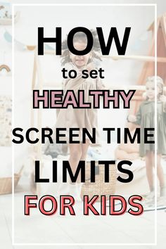 two children standing on the floor with text overlay how to set healthy screen time limits for kids