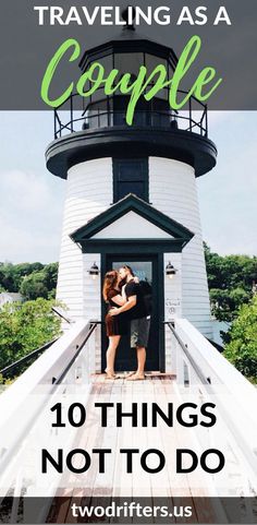 a couple kissing in front of a lighthouse with the text traveling as a couple 10 things not to do