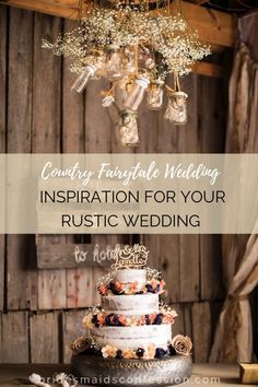 a wedding cake sitting on top of a table with the words country fairytale wedding inspiration for your rustic wedding