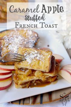 caramel apple stuffed french toast on a white plate