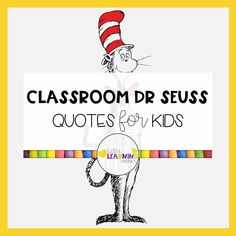 the cat in the hat is holding a sign that says classroom dr seuss quotes for kids