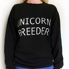 'Unicorn Breeder' Slogan Sweatshirt Slogan Sweatshirt, Quirky Style, Style Accessories, Own Style, Long Tops, To The World, Have Fun, The One, Jumper