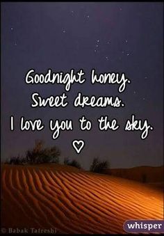 the words goodnight honey sweet dreams i love you to the sky on a background of sand dunes