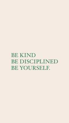 a green and white poster with the words be kind, be discriped, be yourself