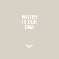 the words water is our dna on a gray background