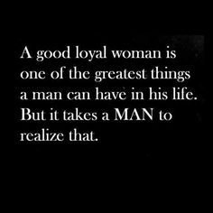 a black and white photo with the words, a good royal woman is one of the greatest things a man can have in his life but it takes a man to