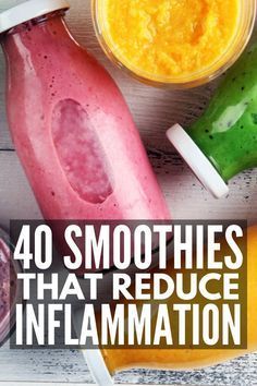 various smoothies and juices with the words 40 smoothies that reduce inflamation