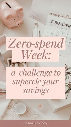 a pink piggy bank sitting on top of a desk with the words zero - spend week