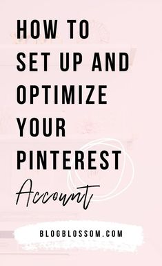 a pink background with the words how to set up and optimize your pinterest account