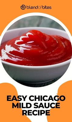 an easy chicago mild sauce recipe in a white bowl with the words, easy chicago mild sauce recipe