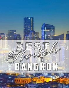 the words best hotels in bangkok are overlaid by images of cityscapes and skyscrapers