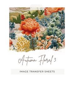 the autumn florals image transferer sheets