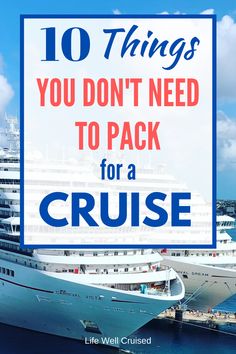 a cruise ship with the words 10 things you don't need to pack for a cruise