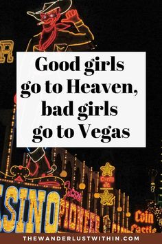 a sign that says good girls go to heaven, bad girls go to vegas