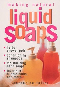 the front cover of making natural liquid soaps, with instructions on how to use it