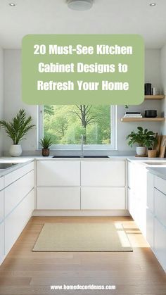 a kitchen with white cabinets and wood flooring next to a green sign that says 20 must - see kitchen cabinet designs to refresh your home