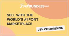 a yellow background with the words sell with the world's 1 font marketplace 75 % commission