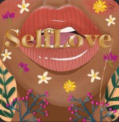 a woman's lips with the word self love painted on it