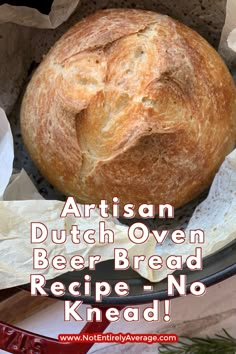 an artisan dutch oven beer bread recipe - no knead is in the basket