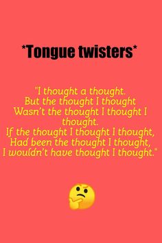 a red background with an emoticive text that reads tongue twisters, but the thought thought was the thought thought i thought