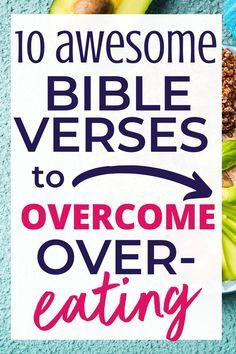 the words 10 awesome bible verses to overcome over eating on a plate with avocado