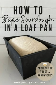 how to bake sourdough in a loaf pan perfect for toast and sandwiches