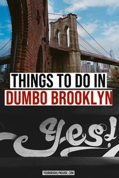 the brooklyn bridge with text overlaying things to do in dumbo brooklyn