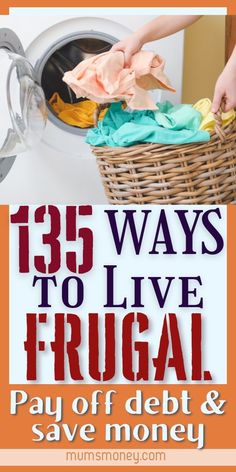 a basket full of clothes with the words, 138 ways to live frugal pay off debt and save money