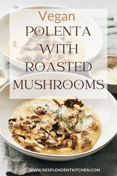 vegan polenta with roasted mushrooms in a white bowl