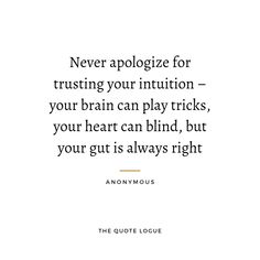 Follow Your Intuition Quotes, Trust Intuition Quotes, Woman’s Intuition Quotes, Womans Intuition Quotes, Intuition Quotes Relationships, Quotes About Intuition, Intimidation Quotes, Womens Intuition, Surviving Heartbreak