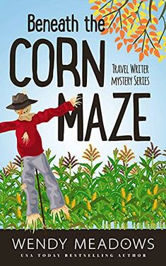 the book cover for beneath the corn maze by wendy meadows, with an image of a scare