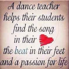 a poster with the words dance teacher helps their students find the song in their heart