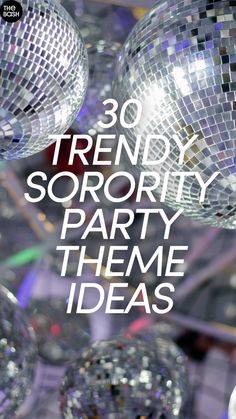 disco ball decorations with the words trendy sorority party theme ideas on them