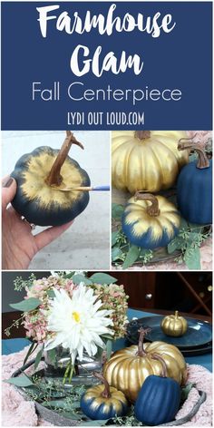 blue and gold painted pumpkins with text overlay that says farmhouse glam fall centerpiece