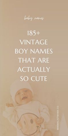 a baby wearing a white outfit with the words, vintage boy names that are actually so cute