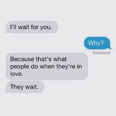 two texts that say, i'll wait for you because that's what people do when they're in love