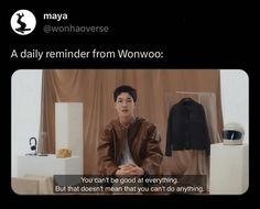 a man sitting on top of a bed in front of a tv screen with the caption'a daily reminder fromwonwooo you can be good at everything but that doesn't mean that you can