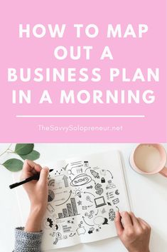 someone drawing on a notebook with the words how to map out a business plan in a morning