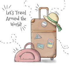 a suitcase with a hat and stickers on it next to a pink bag that says, let's travel around the world