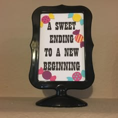 a sign that says, a sweet ending to a new beginning