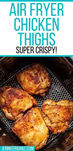 air fryer chicken thighs on the grill with text overlay that reads, air fryer chicken thighs super crispy