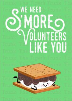 a sandwich with the words we need s'more volunteers like you