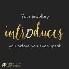 a black background with gold lettering that says, your jewelry introduces you before you even speak