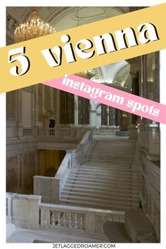 the stairs and chandelier in an old building with text overlay that reads 5 vienna instagram spots