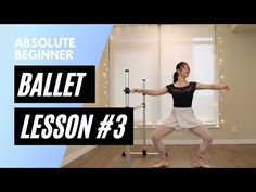 a woman is doing ballet moves in front of a mirror with the words ballet lesson 3