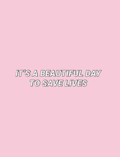 a pink background with the words it's a beautiful day to save lives on it