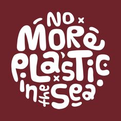 the words no more plastic in the sea on a maroon background with white letters that spell out