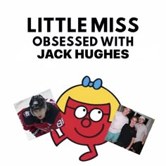 a poster with an image of a cartoon character and the words little miss obsesed with jack hugs