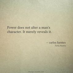 an old paper with the quote power does not alter a man's character if merly reveals it